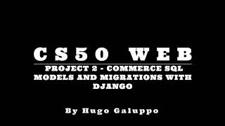 CS50W 2020 Project 2 Commerce | SQL, Models, and Migrations with Django