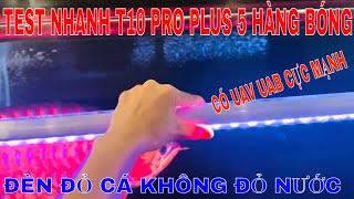 🔴PHUKIENCARONG.VN|TEST SƠ NHANH cây đèn T10 PRO PLUS - 5 hàng bóng dành cho huyết long HOT NHẤT 2024