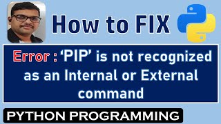 HOW TO FIX - PIP IS NOT RECOGNIZED AS INTERNAL OR EXTERNAL COMMAND ERROR IN PYTHON || PIP ERROR