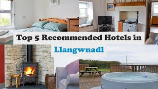 Top 5 Recommended Hotels In Llangwnadl | Top 5 Best 4 Star Hotels In Llangwnadl