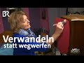 Upcycling statt wegwerfen: Die 