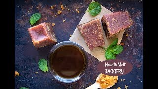 How to Melt Jaggery