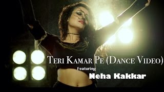 Teri Kamar Pe - Neha Kakkar | Dance Video | Tony Kakkar ft. Bohemia