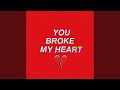 You Broke My Heart