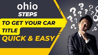 OHIO: STEPS TO GET YOUR CAR TITLE QUICK & EASY