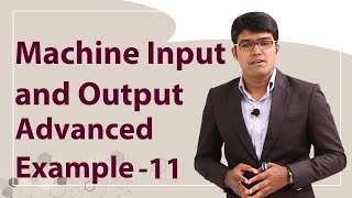 Machine Input and Output | Advanced Example - 11