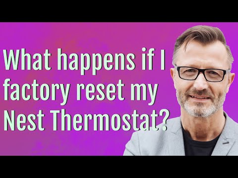 What happens if I factory reset my Nest Thermostat?