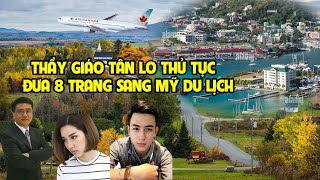 A1428 - THẦY GIÁO TÂN LO THỦ TỤC CHO 8 TRANG ĐI MỸ DU LỊCH