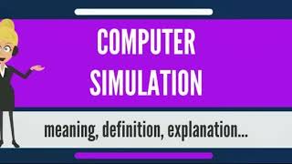 What is COMPUTER SIMULATION? What does COMPUTER SIMULATION mean? COMPUTER SIMULATION meaning