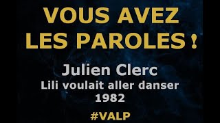 Julien Clerc -  Lili voulait aller danser  - Paroles lyrics  - VALP