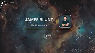 James Blunt - Tears and Rain Lyrics (Lirik)