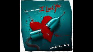 The Red Means I Love You - Madds Buckley