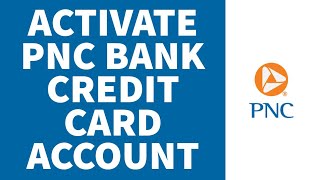 PNC Bank: How to Activate PNC Bank Credit Card Account | Pnc Bank Credit Card Activation