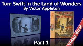 Part 1 - Tom Swift in the Land of Wonders Audiobook by Victor Appleton (Chs 1-13)