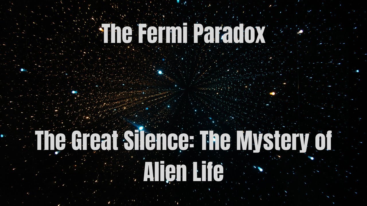 The Fermi Paradox : The Great Silence : The Mystery Of Alien Life - YouTube