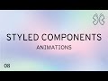 React Styled Component - 8 - Animations