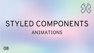 React Styled Component - 8 - Animations