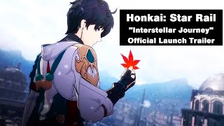 Honkai: Star Rail - "Interstellar Journey" - Official Launch Trailer