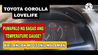 TOYOTA COROLLA LOVELIFE  2004 MODEL, Pumapalo ng sagad ang temperature gauge, PAANO ITO GAGAWIN,?