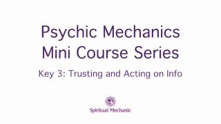 Psychic Mechanics Key 3 - Trust and Act