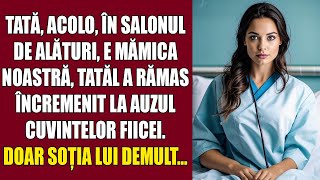 Tată, acolo, în salonul de alături, e mămica noastră, tatăl a rămas încremenit la auzul cuvintelor