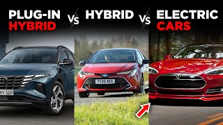 Hybrid Vs Plug In Hybrid Vs Electric - Pros and Cons | Explained