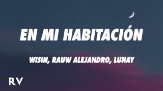 Wisin, Lunay, Rauw Alejandro - En Mi Habitación (Letra/Lyrics)