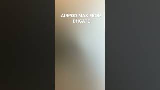 *BEST* quality Airpod Max from dhgate 🔥 #dhgateunboxing #airpods #music #fyp #dhgate