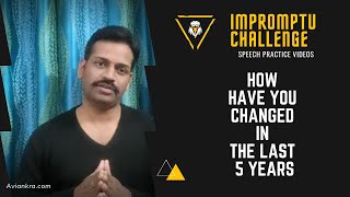 Impromptu Challenge | How have you changed in the last 5 years