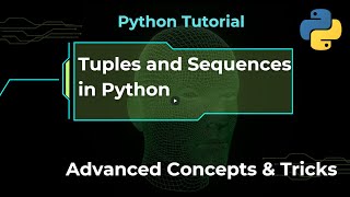 4. 🚀 Master Tuples and Sequences in Python: Advanced Concepts \u0026 Tricks 🚀