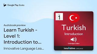 Learn Turkish - Level 1: Introduction to… by Innovative Language Learning · Audiobook preview