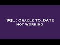 SQL : Oracle TO_DATE not working
