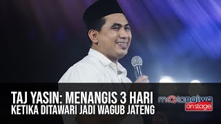 Taj Yasin: Menangis 3 Hari Ketika Ditawari Jadi Wagub Jateng (Part 4) | Mata Najwa