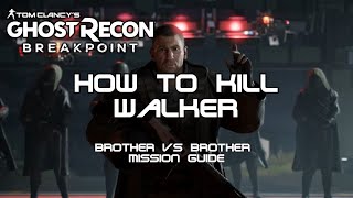 How To Kill Walker: Brother vs. Brother Mission Guide (Ghost Recon: Breakpoint)