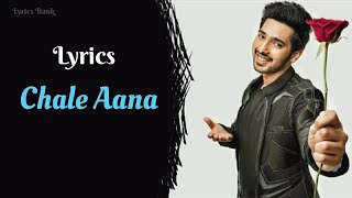 Chale Aana Lyrics Song | De De Pyaar De | Armaan Malik | Ajay Devgan, Rakul Preet | Lyrics Bank