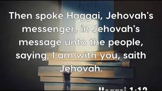 Haggai 1:13: Then spoke Haggai, Jehovah's messenger, in Jehovah...