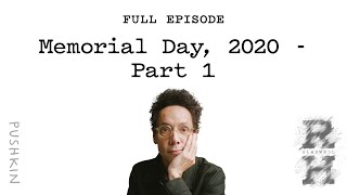 Memorial Day, 2020 - Part 1 | Revisionist History | Malcolm Gladwell