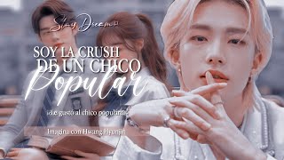 ❝Soy la Crush de un chico Popular❞ | Imagina Con Hwang Hyunjin | Cap.Unico