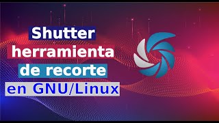 ✂️ Shutter la herramienta de recorte de Linux | Canaltic.blog