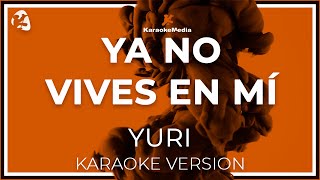 Yuri - Ya No Vives En Mi LETRA (INSTRUMENTAL KARAOKE) ISRC: ES54I0354287