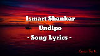 Undipo song lyrics ismart Shankar