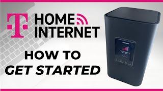 How to Get Started With T-Mobile Home Internet: The Ultimate Guide