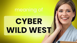 Exploring the Cyber Wild West: Understanding the Digital Frontier