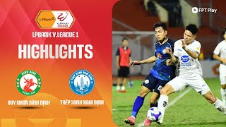 HIGHLIGHTS: QUY NHƠN BÌNH ĐỊNH - THÉP XANH NAM ĐỊNH | BẮN PHÁ LIÊN TỤC, CƠ HỘI LIÊN TIẾP