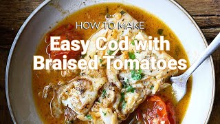 Easy Cod Recipe with Braised Tomatoes