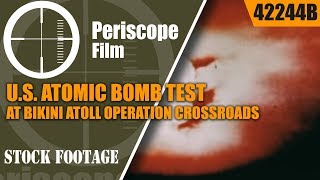 U.S. ATOMIC BOMB TEST AT BIKINI ATOLL  OPERATION CROSSROADS 42244b