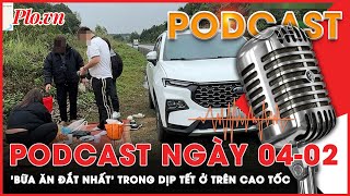 Podcast 04-02: Tại sao gia đình này lại ung dung ăn cơm ngay trên cao tốc? Sự thật khiến ai cũng sốc