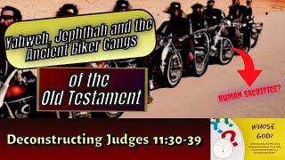 Yahweh, Jephthah and the Ancient Biker Gangs of the Old Testament