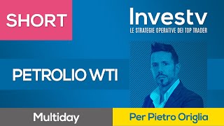 Investv: per Pietro Origlia debolezza PETROLIO WTI destinata a continuare