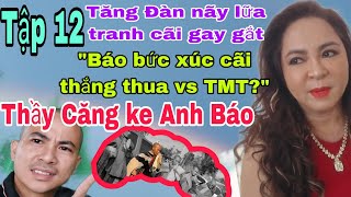 Tập 12 - Báo bức xúc tranh cãi nãy lữa vs TMT? yêu kính kiễu này toàn nhảy vào họng ngta vậy?